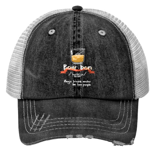 Bourbon Magic Brown Water For Fun People Definitio Print Trucker Hats