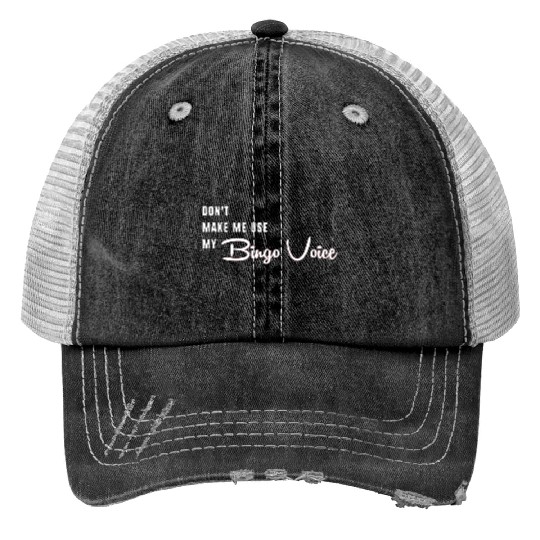 Funny Bingo Dont Make Me Use My Bingo Voice Print Trucker Hats