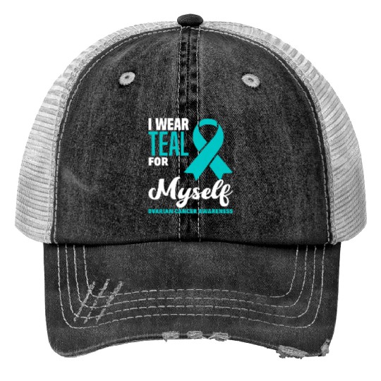I Wear Teal For Myself Ovarian Cancer Awareness Print Trucker Hats
