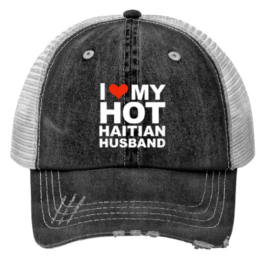 I Love My Hot Haitian Husband Wife Marriage Haiti Print Trucker Hats