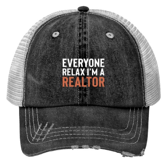 Everyone Relax I'm a Realtor Cool Realtor Print Trucker Hats