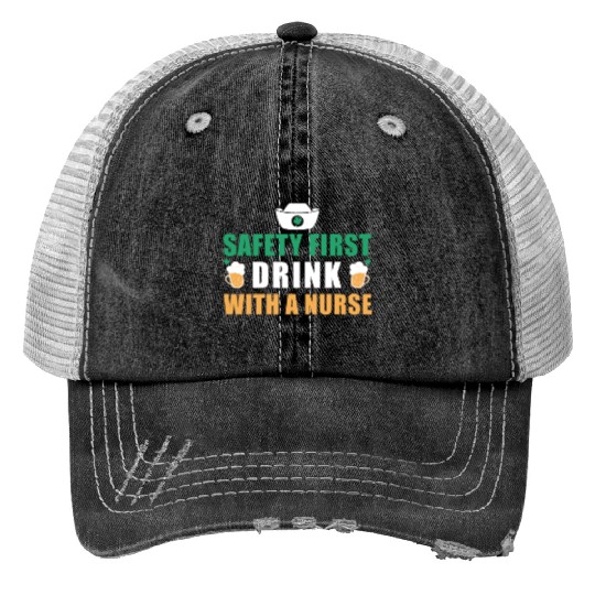 Safety First Drink With A Nurse Ireland St. Print Trucker Hats