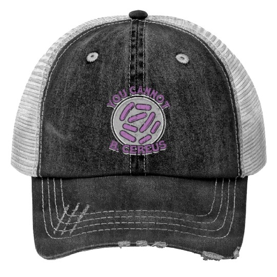 You cannot B Cereus - biomedical biology Print Trucker Hats