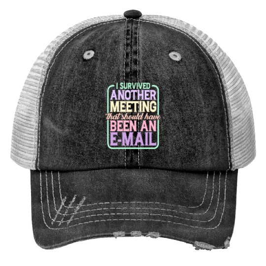 I Survived Another Meeting 24 Print Trucker Hats