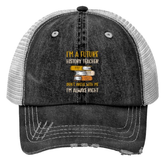 I'm a future History Teacher Print Trucker Hats