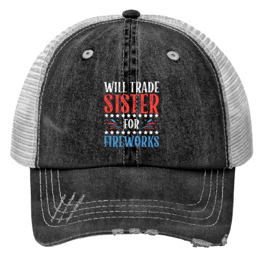 Will Trade Sister For Fireworks 4th of July Print Trucker Hats