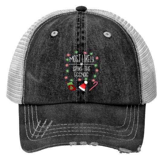 Most Likely To Spike The Eggnog Funny Christmas Print Trucker Hats