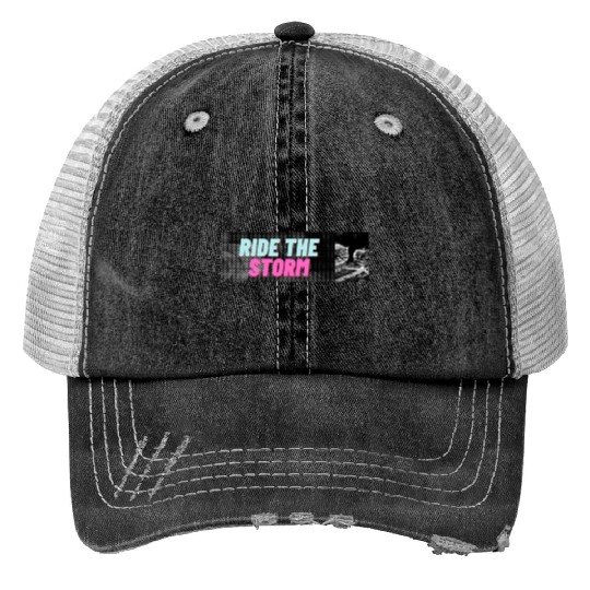 RIDE THE STORM, STUNNING, EPIC AND COOL DESIGNS Print Trucker Hats