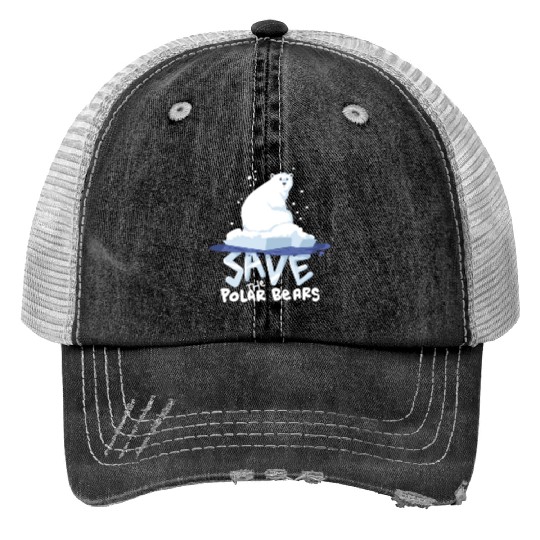 Save The Polar Bears Save Animals Print Trucker Hats