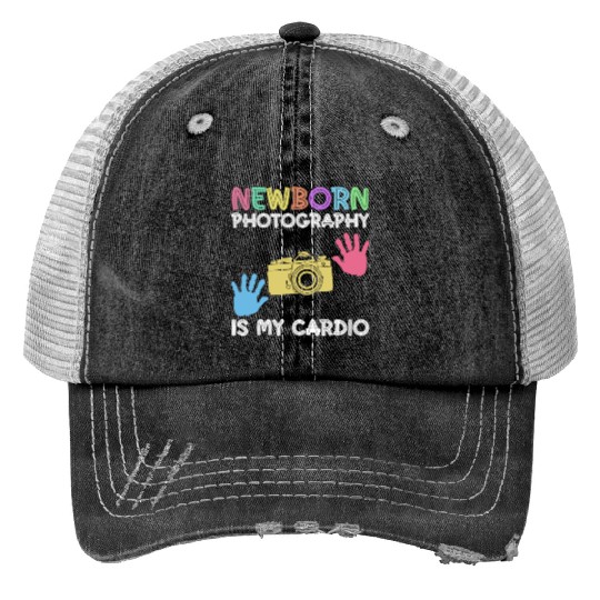 Newborn Photography Is My Cardio - Newborn Print Trucker Hats