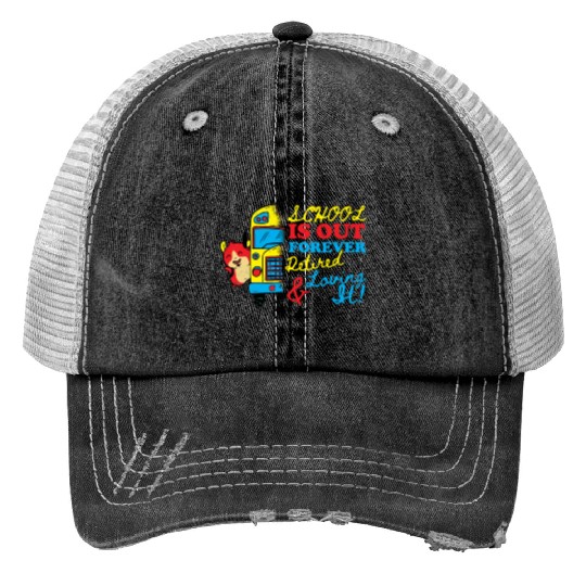 Cute School Is Out Forever Love It Retired Teacher Print Trucker Hats