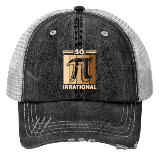So Irrational Math Lover Math Teacher Pi Day Print Trucker Hats