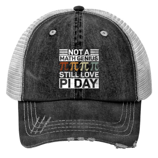 Not A Math Genius Still Love Pi Day - Funny Pi Day Print Trucker Hats