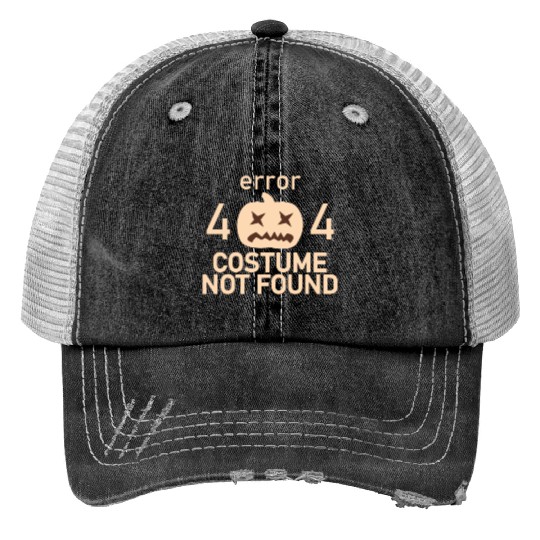Error 404 Costume Not Found Low Budget Halloween P Print Trucker Hats