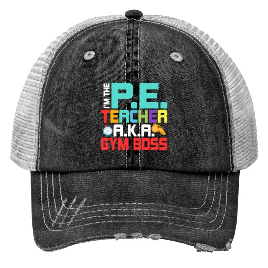 I'm The P.E. Teacher A.K.A. Gym Boss Physical Educ Print Trucker Hats