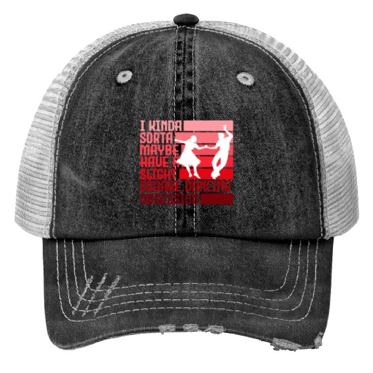 I Kinda Have Slight Square Dance Obsession Country Print Trucker Hats