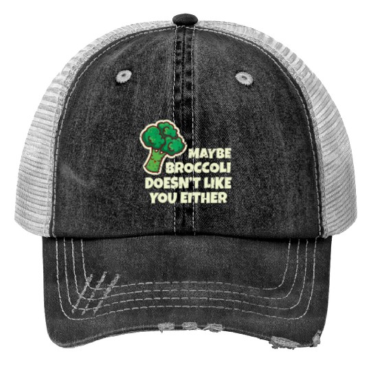 Funny Vegan Gift Maybe Broccoli Doesn t Like You E Print Trucker Hats