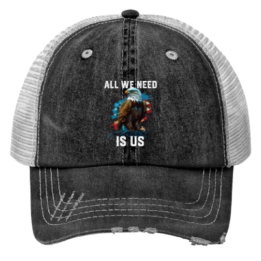 All We Need Is US Patriotism Patriotic July 4th Print Trucker Hats