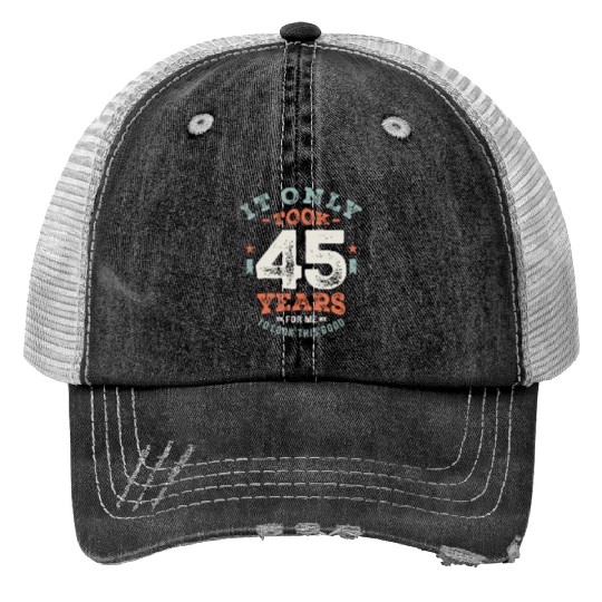 45 Birthday Funny 45 Years Old Print Trucker Hats