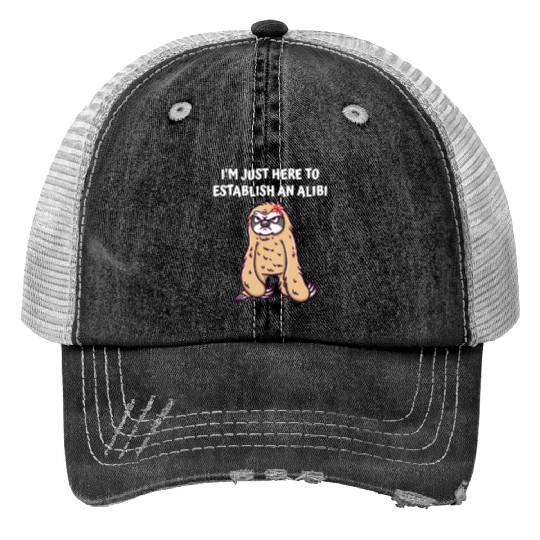 Im Just Here to Establish an Alibi Funny Sarcastic Print Trucker Hats