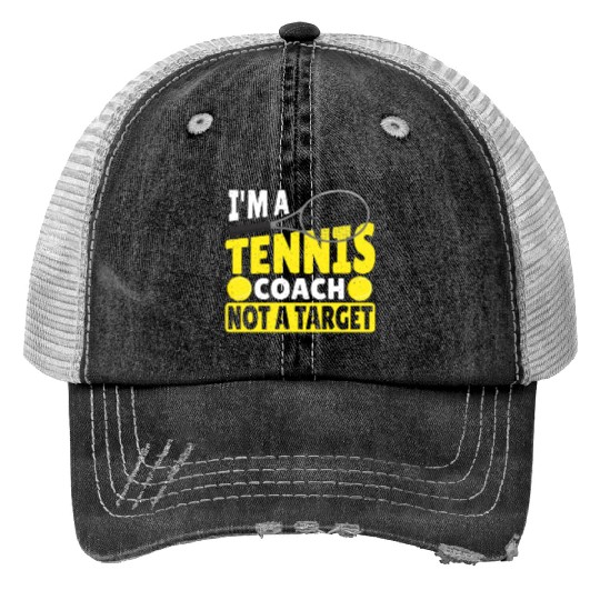 I'm A Tennis Coach Not A Target Tennis Player Print Trucker Hats