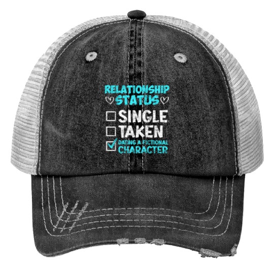 Relationship status dating fictional character Print Trucker Hats