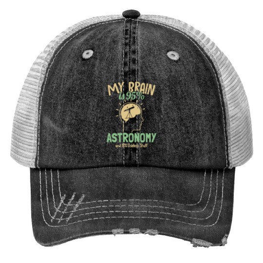 My Brain is 95% Astronomy Cosmologist Astronomer Print Trucker Hats