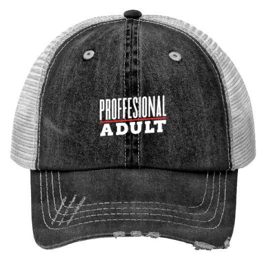 Professional Adult Adulthood Adulting Birthday Print Trucker Hats