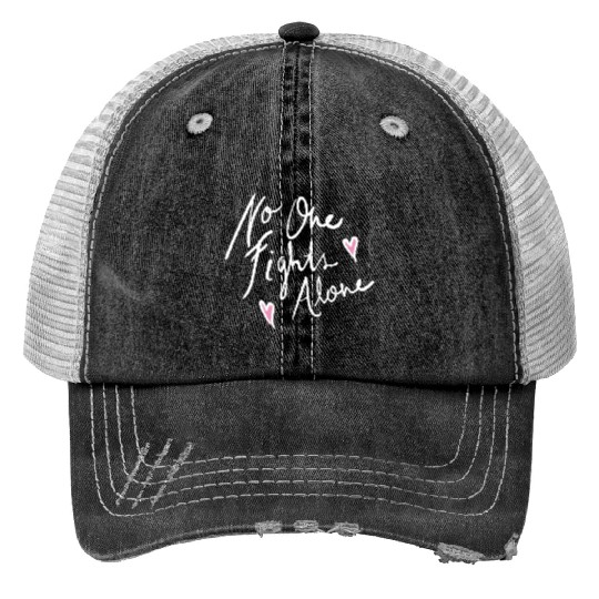 no one fights alone Print Trucker Hats