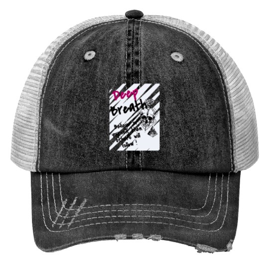 Deep Breath Believe In Yourself Then Others Will F Print Trucker Hats