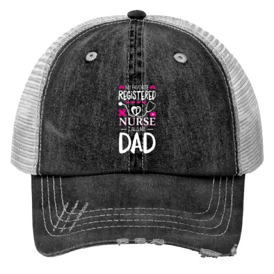 My Favorite Registered Nurse Calls Me Dad Print Trucker Hats