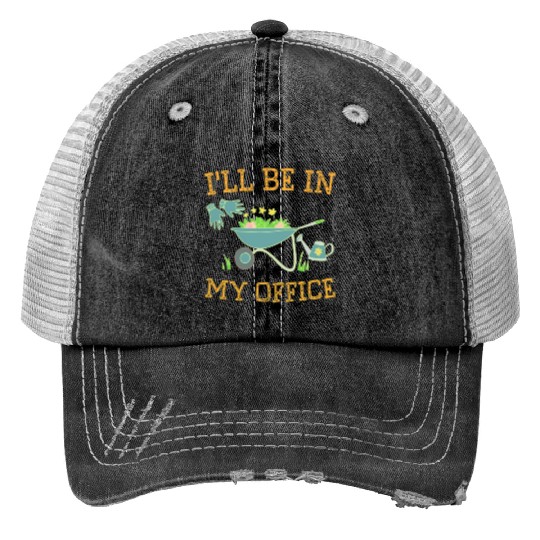 I'll Be In My Office Gardeners Gift Spring Print Trucker Hats