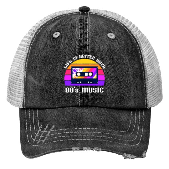 Life Is Better With 80s Music Eighties Vibe Retro Print Trucker Hats
