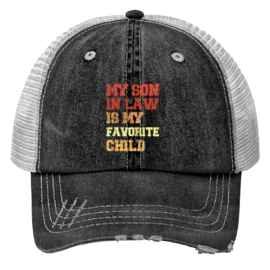 My Son In Law Is My Favorite Child From Mother Print Trucker Hats