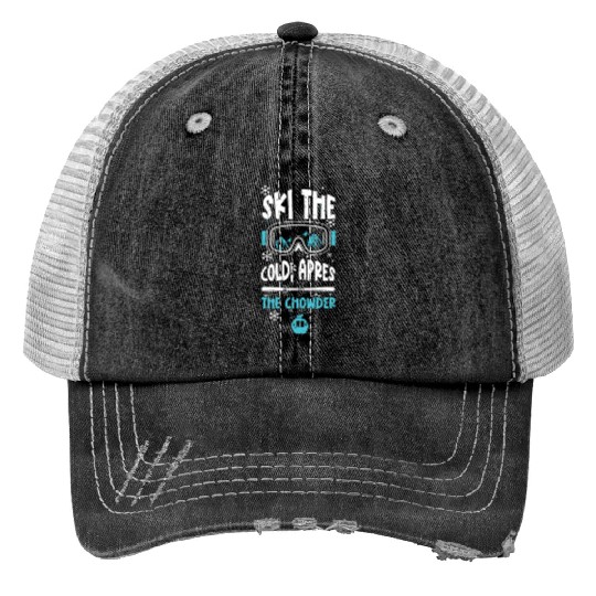 Ski the cold, apres the chowder Print Trucker Hats