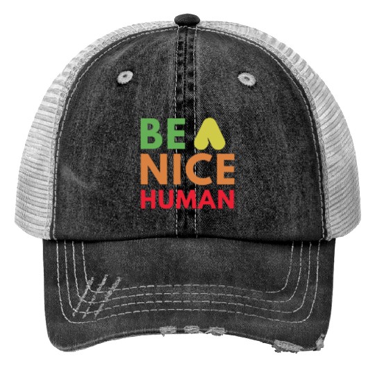 Be a nice human Print Trucker Hats