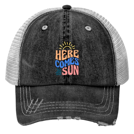 Here comes the sun Print Trucker Hats