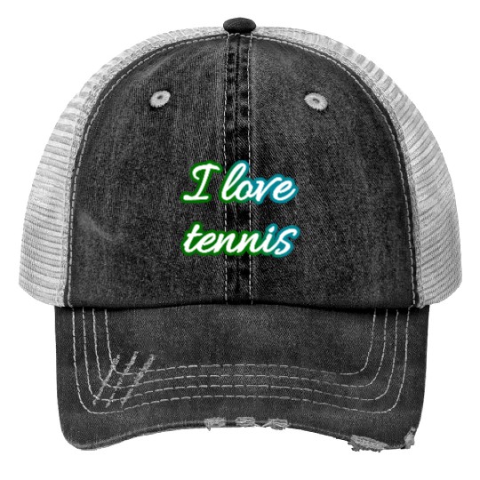 I love tennis and tennis love Print Trucker Hats