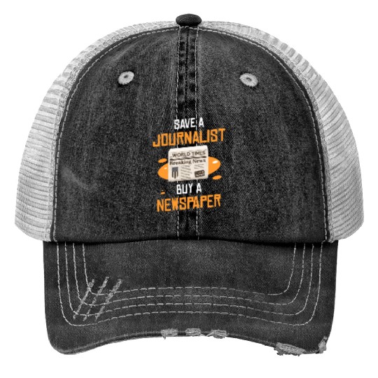 Save A Journalist Buy A Newspaper Writer Print Trucker Hats