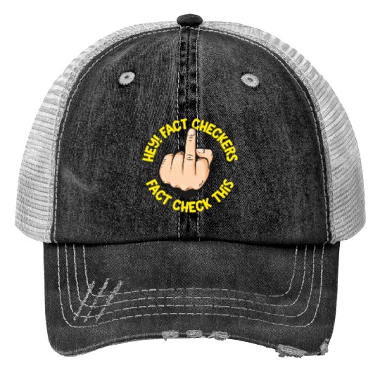 Hey Fact Checkers Print Trucker Hats
