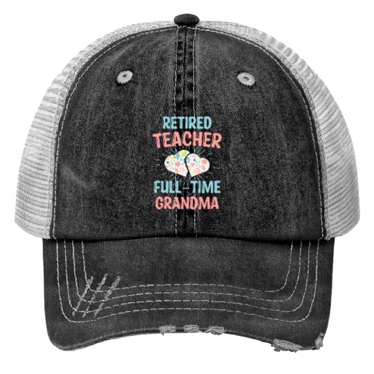 Retired Teacher Full-Time Grandma Teachers Retirem Print Trucker Hats