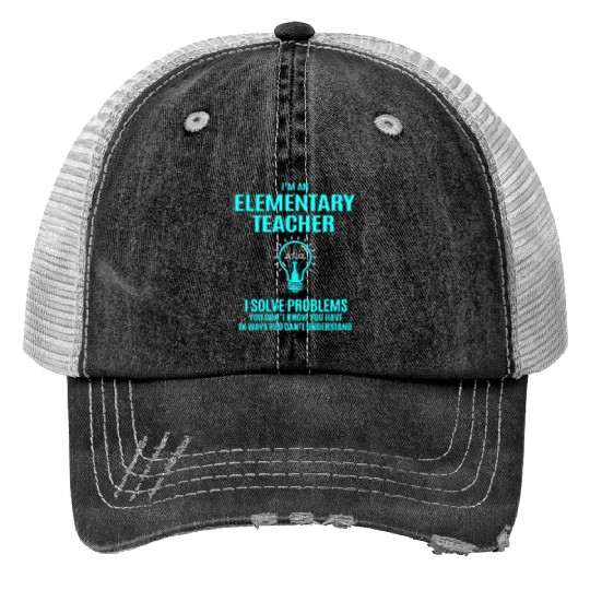 Elementary Teacher Print Trucker Hats - I Solve Problems Gift