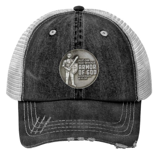 put on the full armor of god ephesians 6:10 Print Trucker Hats