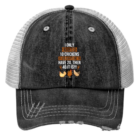 Funny I Only Wanted 10 Chickens Print Trucker Hats