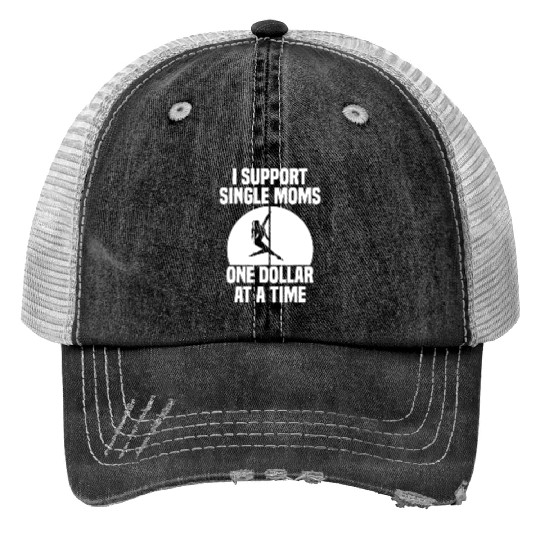 I Support Single Moms One Dollar At A Time Apparel Print Trucker Hats