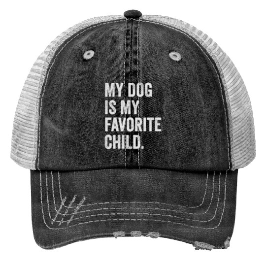 my dog is my favorite child funny dog mom gift Print Trucker Hats