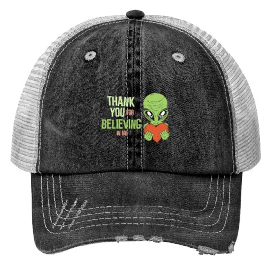 Thank you for believing in me - Alien Print Trucker Hats