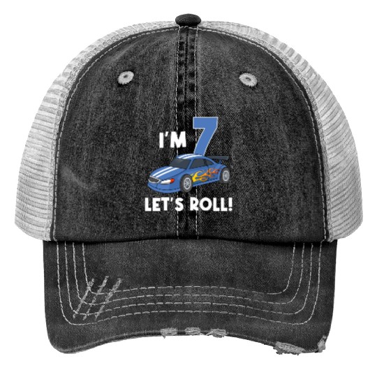 I'm 7 Let's Roll! Birthday Racer Seven Years Old Print Trucker Hats