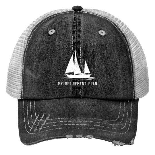 Sailing Sailboat Dad My Retirement Plan Print Trucker Hats