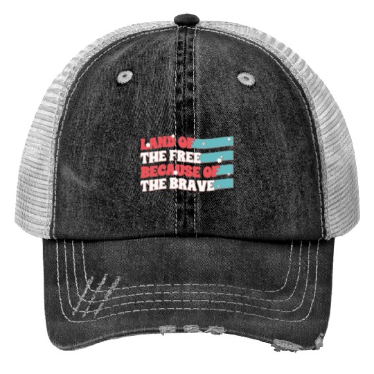 Land Of The Free Because Of The Brave Print Trucker Hats